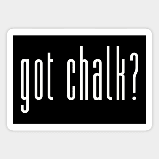 Got Chalk? Magnet